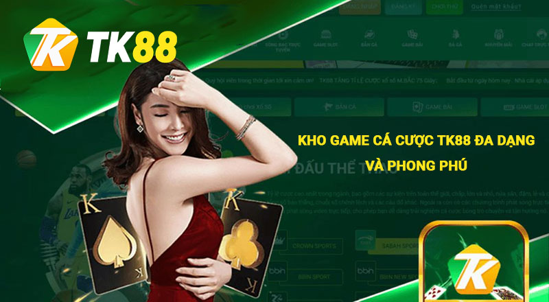 Kho game cá cược Tk88 đa dạng và phong phú